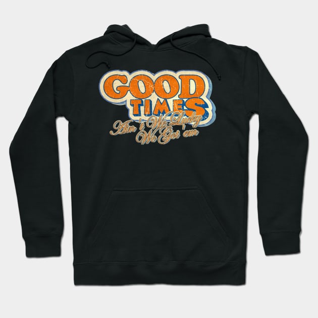 Good Times : Any time you meet a family, Hoodie by framehead